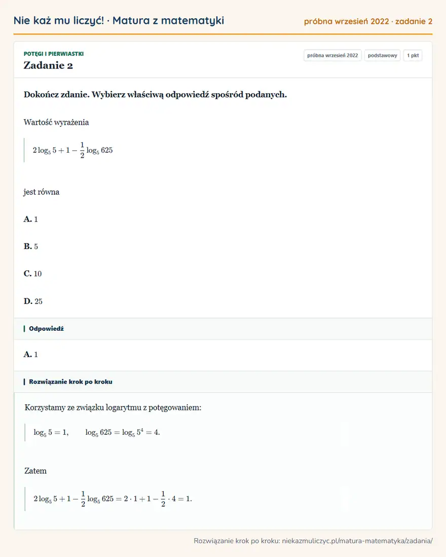 Rozwiązanie zadania 2 (matura z matematyki próbna wrzesień 2022): Dokończ zdanie. Wybierz właściwą odpowiedź spośród podanych. Wartość wyrażenia 2log5 5+1-12log5 625 jest…
