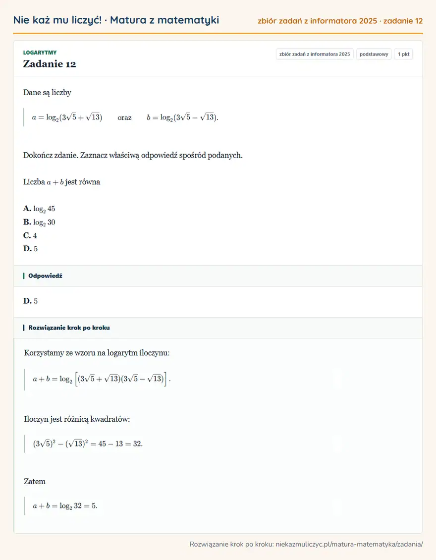 Rozwiązanie zadania 12 (zbiór zadań z informatora CKE 2025): Dane są liczby a=log2(3√5+√13) oraz b=log2(3√5-√13). Dokończ zdanie. Zaznacz właściwą odpowiedź spośród…