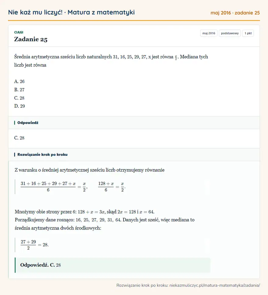 Rozwiązanie zadania 25 (matura z matematyki maj 2016): Średnia arytmetyczna sześciu liczb naturalnych 31, 16, 25, 29, 27, x jest równa x/2. Mediana tych liczb jest…