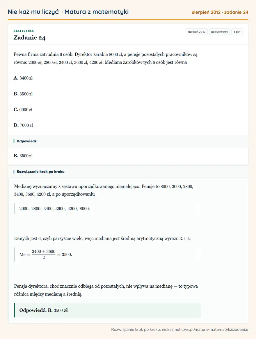 Rozwiązanie zadania 24 (matura z matematyki sierpień 2012): Pewna firma zatrudnia 6 osób. Dyrektor zarabia 8000 zł, a pensje pozostałych pracowników są równe: 2000 zł…