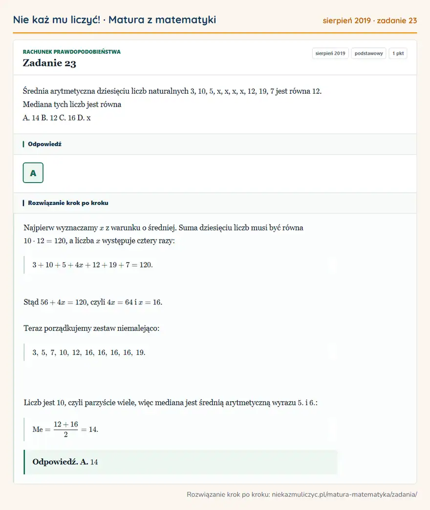 Rozwiązanie zadania 23, matura z matematyki sierpień 2019, poziom podstawowy: Średnia arytmetyczna dziesięciu liczb naturalnych 3, 10, 5, x, x, x, x, 12, 19, 7 jest równa 12. Mediana tych… Odpowiedź: A