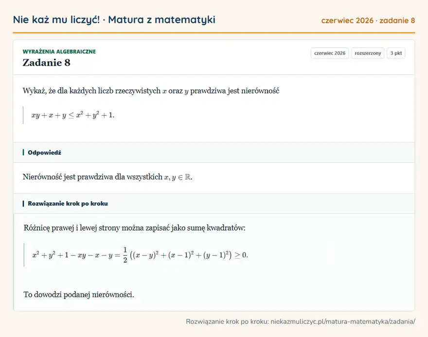 Rozwiązanie zadania 8 (matura z matematyki czerwiec 2026): Wykaż, że dla każdych liczb rzeczywistych x oraz y prawdziwa jest nierówność xy+x+y≤ x²+y²+1.