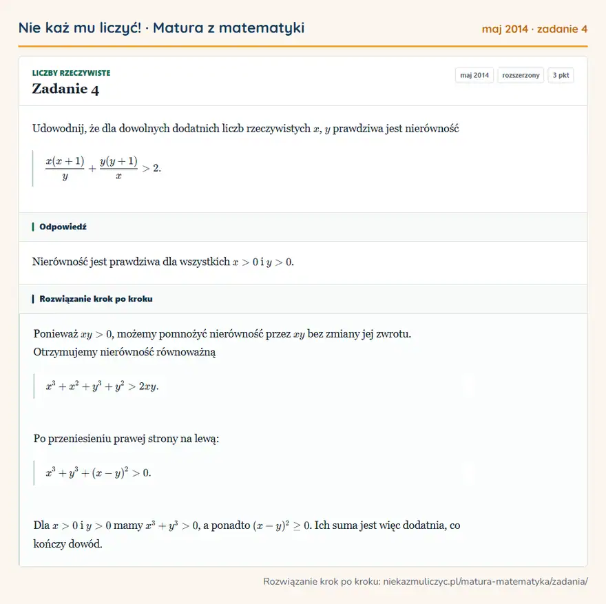 Rozwiązanie zadania 4 (matura z matematyki maj 2014): Udowodnij, że dla dowolnych dodatnich liczb rzeczywistych x, y prawdziwa jest nierówność x(x+1)/y+y(y+1)/x>2.