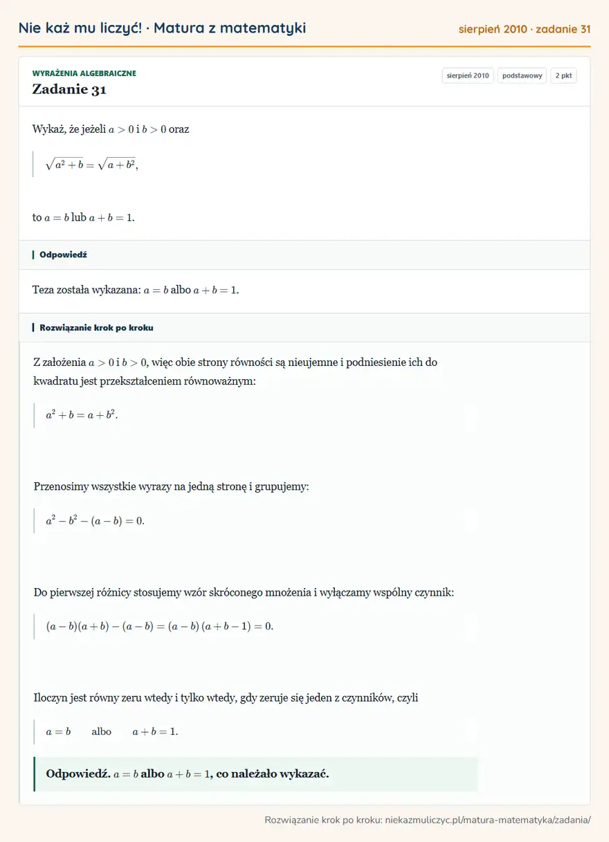 Rozwiązanie zadania 31 (matura z matematyki sierpień 2010): Wykaż, że jeżeli a>0 i b>0 oraz √a²+b=√a+b², to a=b lub a+b=1.