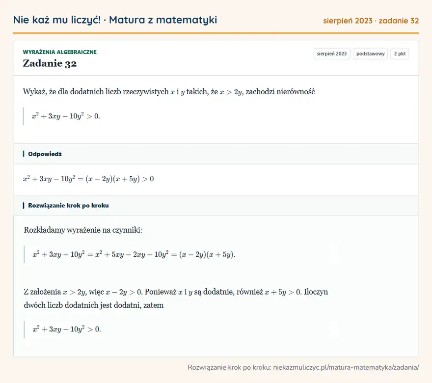 Rozwiązanie zadania 32 (matura z matematyki sierpień 2023): Wykaż, że dla dodatnich liczb rzeczywistych x i y takich, że x>2y, zachodzi nierówność x²+3xy-10y²>0.