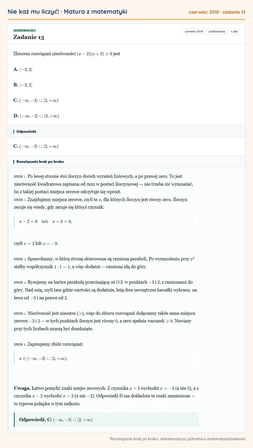 Rozwiązanie zadania 13 (matura z matematyki czerwiec 2010): Zbiorem rozwiązań nierówności (x-2)(x+3)≥slant0 jest A. -2,3 B. -3,2 C. ( -∞,-32,+∞) D. ( -∞,-23,+∞)