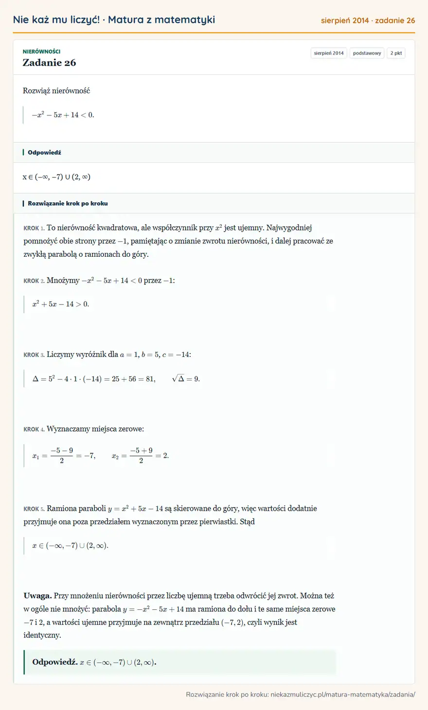 Rozwiązanie zadania 26, matura z matematyki sierpień 2014, poziom podstawowy: Rozwiąż nierówność -x²-5x+14<0. Odpowiedź: x ∈ (−∞, − 7 ) ∪ ( 2, ∞)