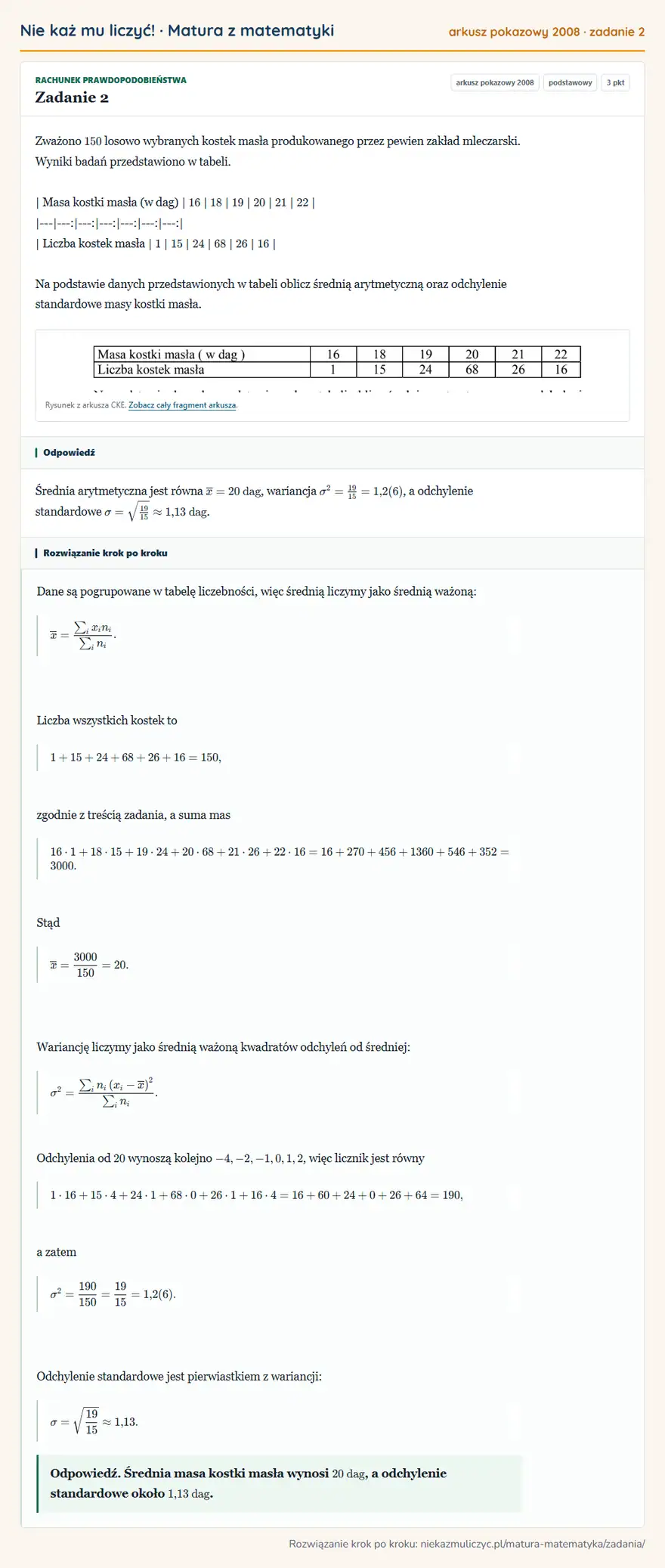 Rozwiązanie zadania 2 (matura z matematyki, arkusz pokazowy 2008): Zważono 150 losowo wybranych kostek masła produkowanego przez pewien zakład mleczarski. Wyniki badań…