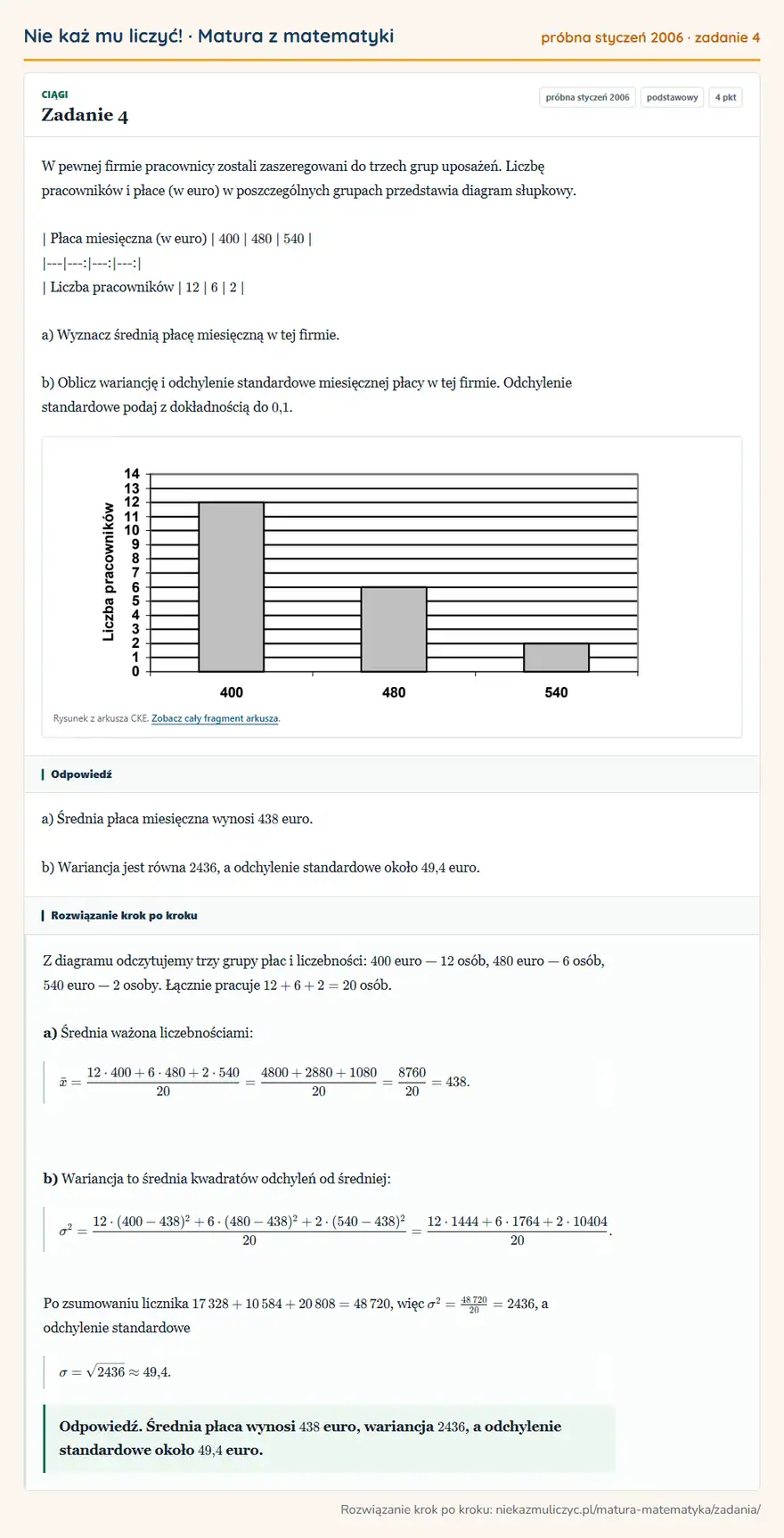 Rozwiązanie zadania 4 (matura z matematyki próbna styczeń 2006): W pewnej firmie pracownicy zostali zaszeregowani do trzech grup uposażeń. Liczbę pracowników i płace (w euro)…
