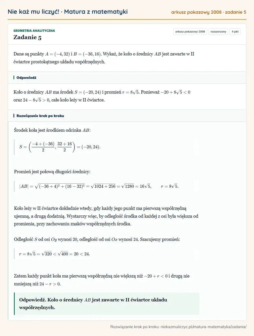 Rozwiązanie zadania 5, matura z matematyki, arkusz pokazowy 2008, poziom rozszerzony: Dane są punkty A=(-4,32) i B=(-36,16). Wykaż, że koło o średnicy AB jest zawarte w II ćwiartce prostokątnego…