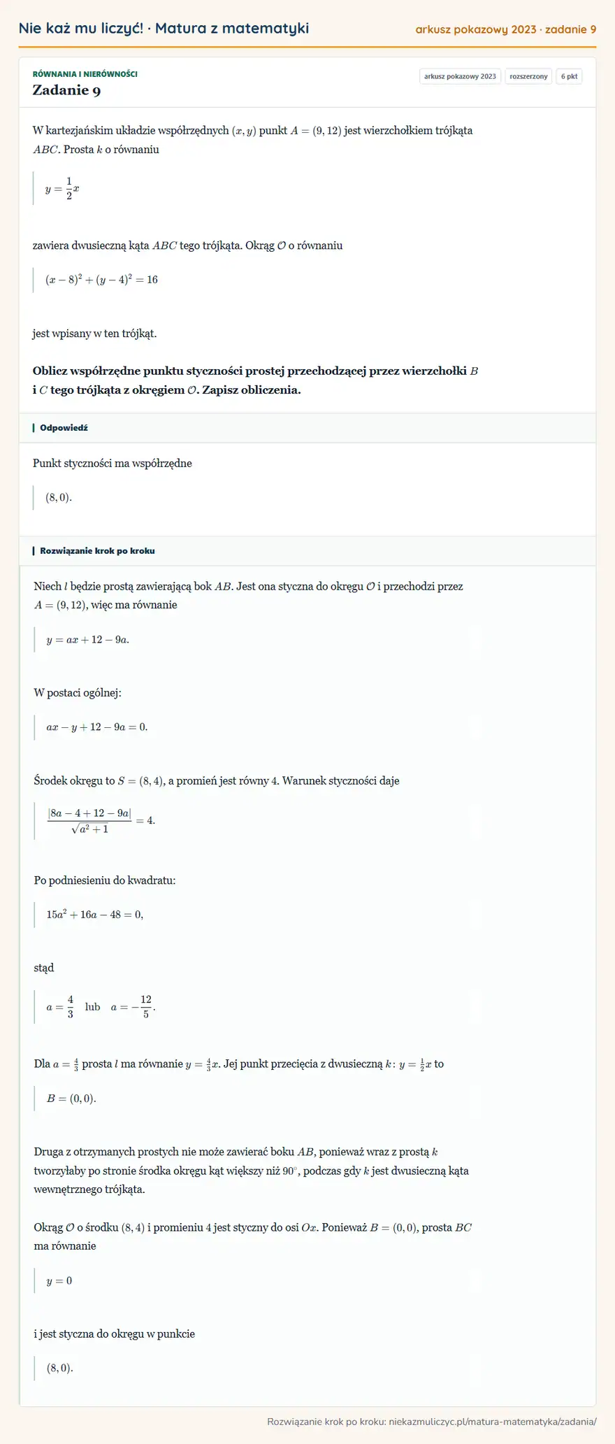 Rozwiązanie zadania 9, matura z matematyki, arkusz pokazowy 2023, poziom rozszerzony: W kartezjańskim układzie współrzędnych (x,y) punkt A=(9,12) jest wierzchołkiem trójkąta ABC. Prosta k o… Odpowiedź: Punkt styczności ma współrzędne (8,0)