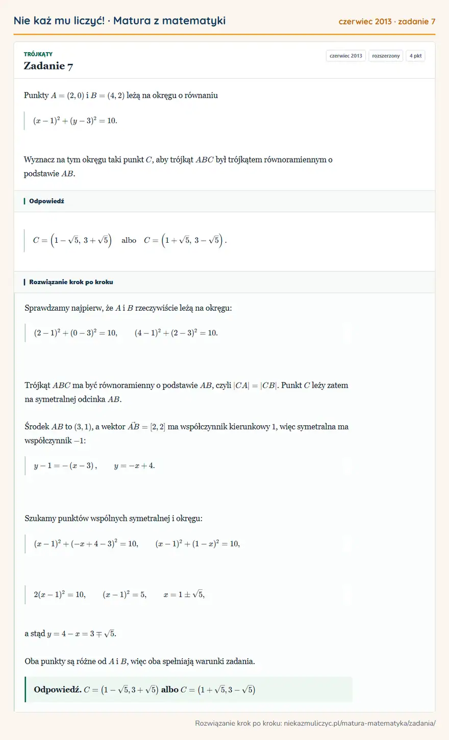 Rozwiązanie zadania 7 (matura z matematyki czerwiec 2013): Punkty A=(2,0) i B=(4,2) leżą na okręgu o równaniu (x-1)²+(y-3)²=10. Wyznacz na tym okręgu taki punkt C, aby…