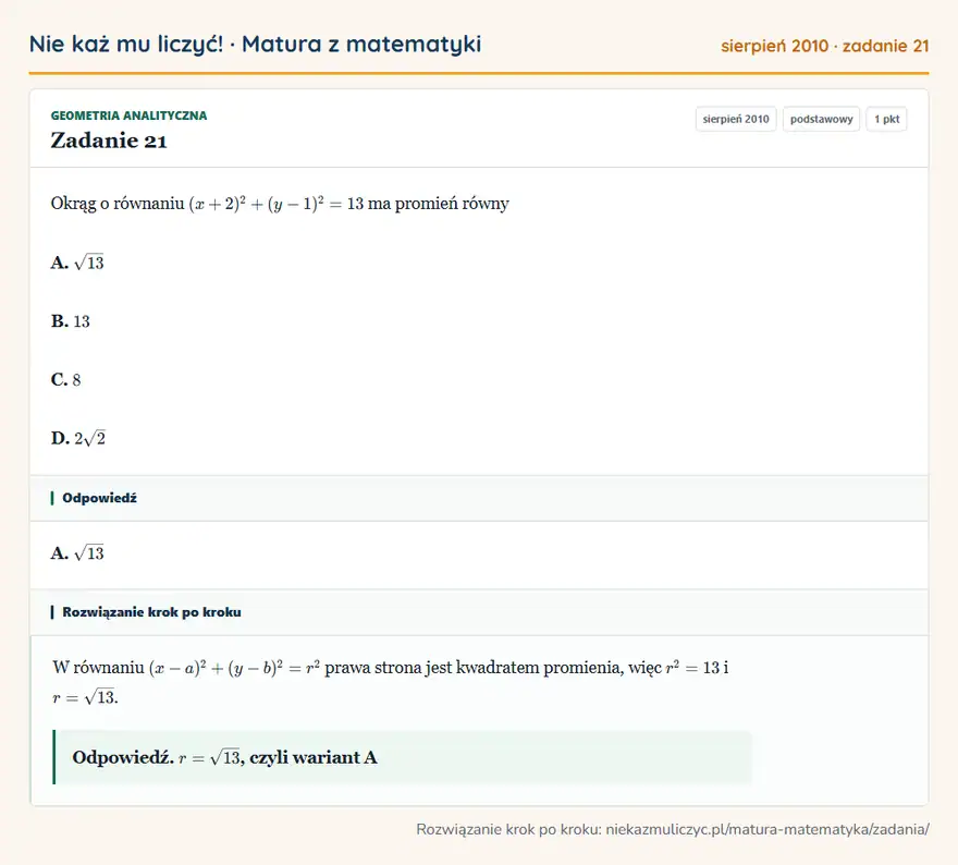 Rozwiązanie zadania 21 (matura z matematyki sierpień 2010): Okrąg o równaniu (x+2)²+(y-1)²=13 ma promień równy A. √13 B. 13 C. 8 D. 2√2