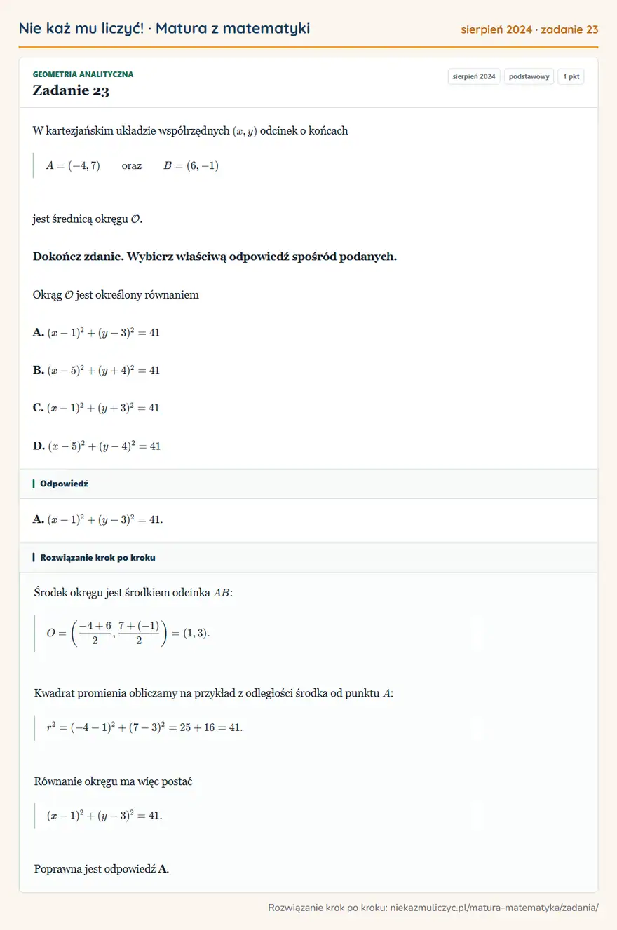 Rozwiązanie zadania 23, matura z matematyki sierpień 2024, poziom podstawowy: W kartezjańskim układzie współrzędnych (x,y) odcinek o końcach A=(-4,7) oraz B=(6,-1) jest średnicą okręgu O… Odpowiedź: A. (x-1)²+(y-3)²=41