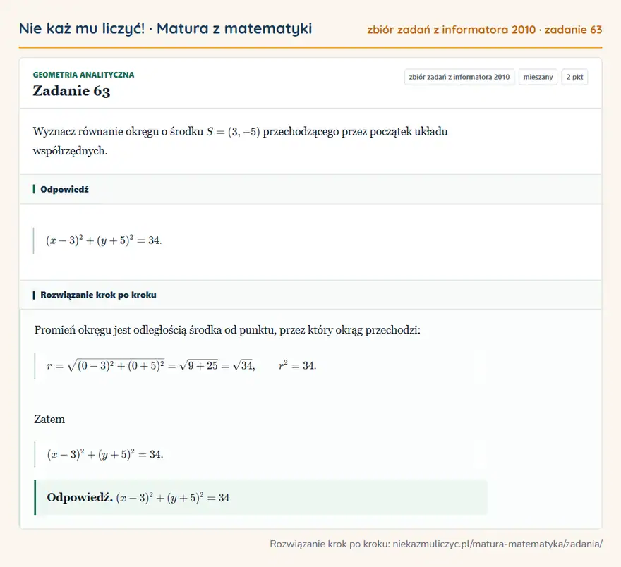 Rozwiązanie zadania 63 (zbiór zadań z informatora CKE 2010): Wyznacz równanie okręgu o środku S=(3,-5) przechodzącego przez początek układu współrzędnych.