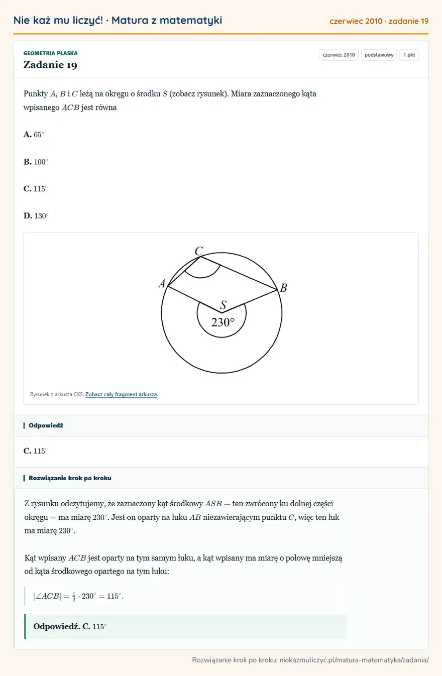 Rozwiązanie zadania 19 (matura z matematyki czerwiec 2010): Punkty A, B i C leżą na okręgu o środku S (zobacz rysunek). Miara zaznaczonego kąta wpisanego ACB jest równa…