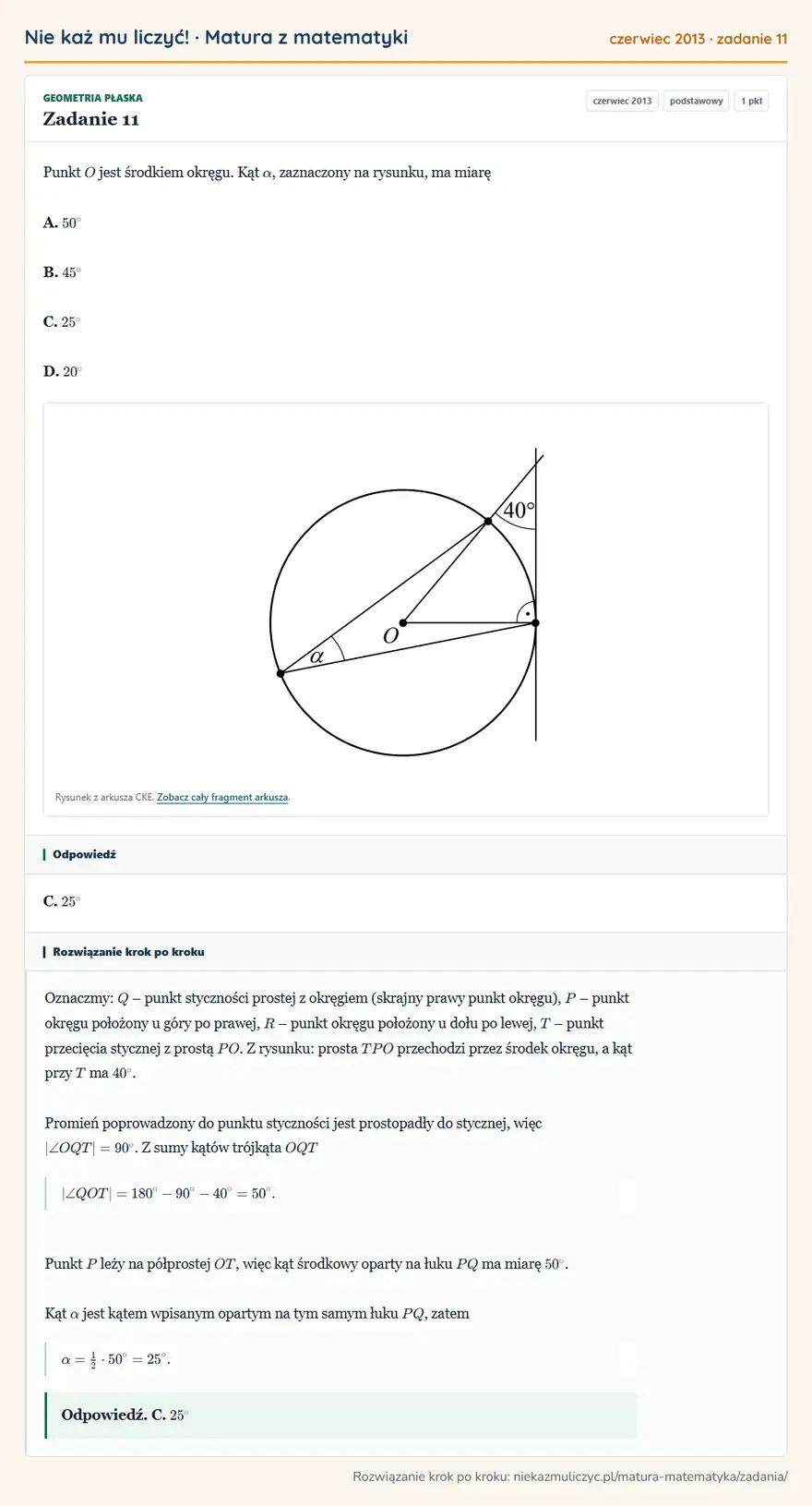 Rozwiązanie zadania 11 (matura z matematyki czerwiec 2013): Punkt O jest środkiem okręgu. Kąt α, zaznaczony na rysunku, ma miarę A. 50° B. 45° C. 25° D. 20° Rysunek z…