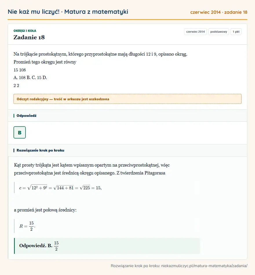 Rozwiązanie zadania 18 (matura z matematyki czerwiec 2014): Na trójkącie prostokątnym, którego przyprostokątne mają długości 12 i 9, opisano okrąg. Promień tego okręgu…