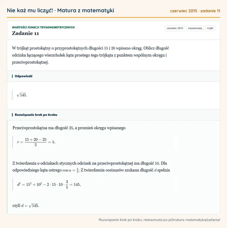 Rozwiązanie zadania 11 (matura z matematyki czerwiec 2015): W trójkąt prostokątny o przyprostokątnych długości 15 i 20 wpisano okrąg. Oblicz długość odcinka łączącego…