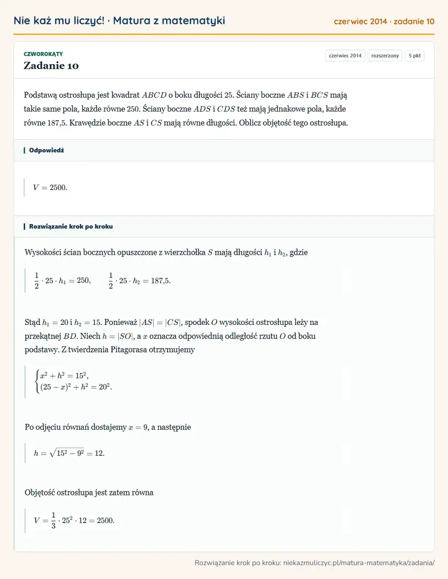 Rozwiązanie zadania 10 (matura z matematyki czerwiec 2014): Podstawą ostrosłupa jest kwadrat ABCD o boku długości 25. Ściany boczne ABS i BCS mają takie same pola, każde…
