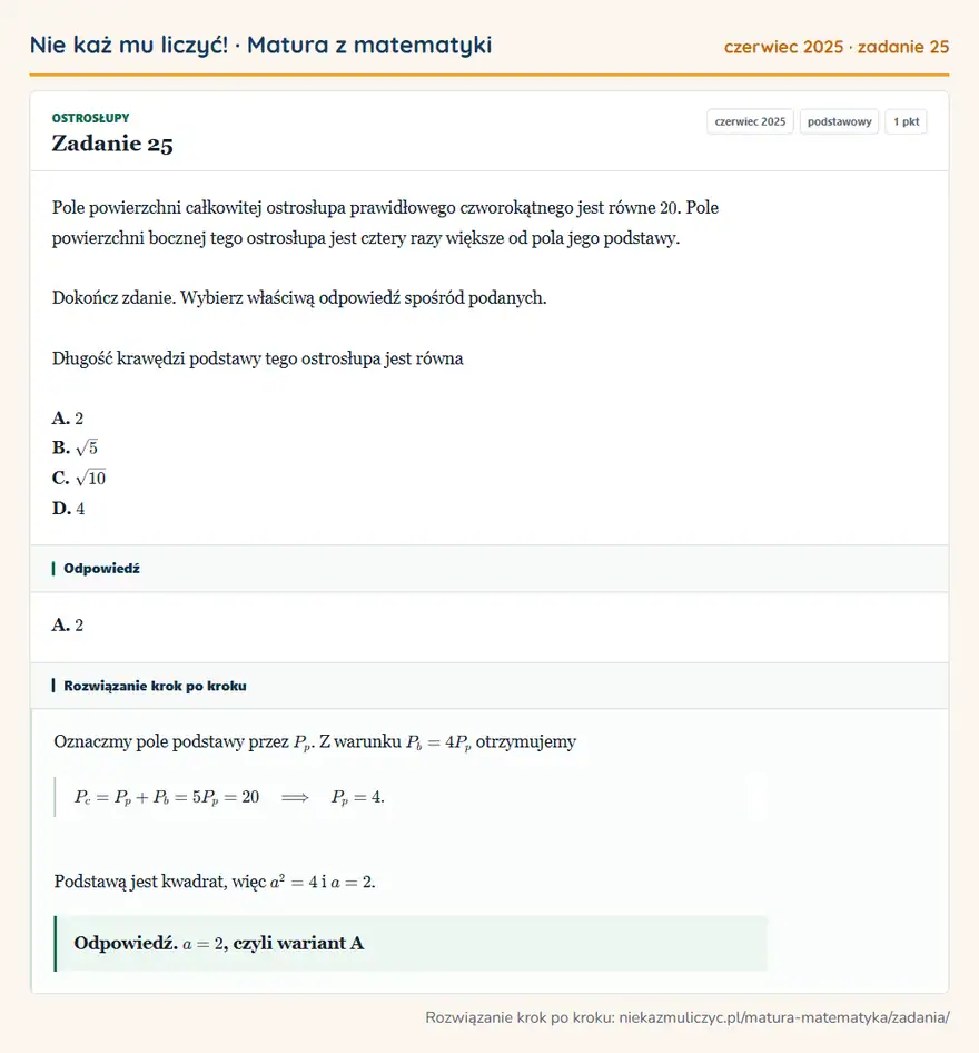 Rozwiązanie zadania 25 (matura z matematyki czerwiec 2025): Pole powierzchni całkowitej ostrosłupa prawidłowego czworokątnego jest równe 20. Pole powierzchni bocznej…