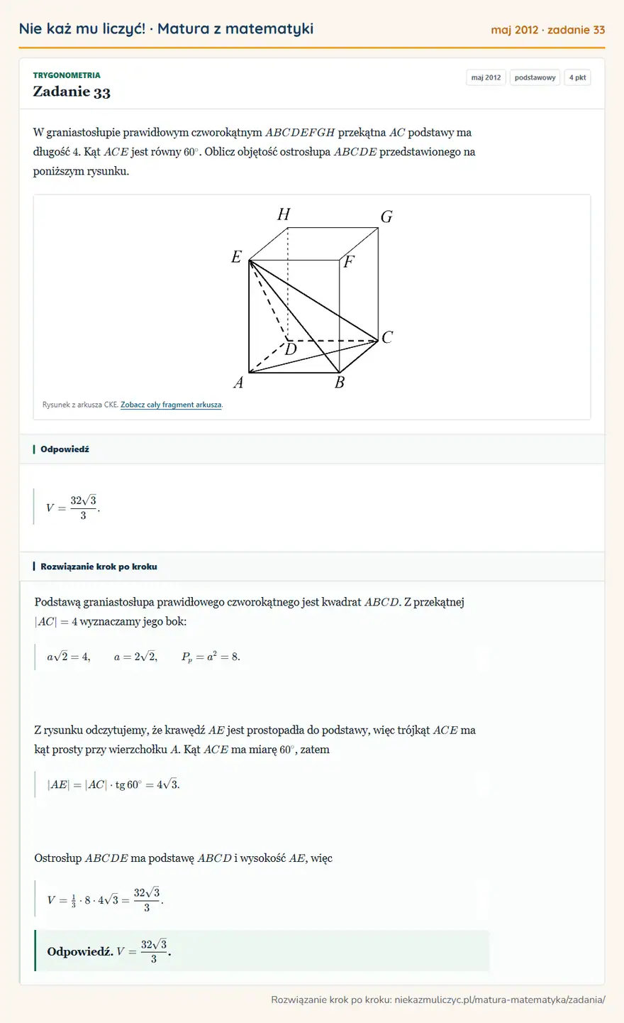 Rozwiązanie zadania 33 (matura z matematyki maj 2012): W graniastosłupie prawidłowym czworokątnym ABCDEFGH przekątna AC podstawy ma długość 4. Kąt ACE jest równy…