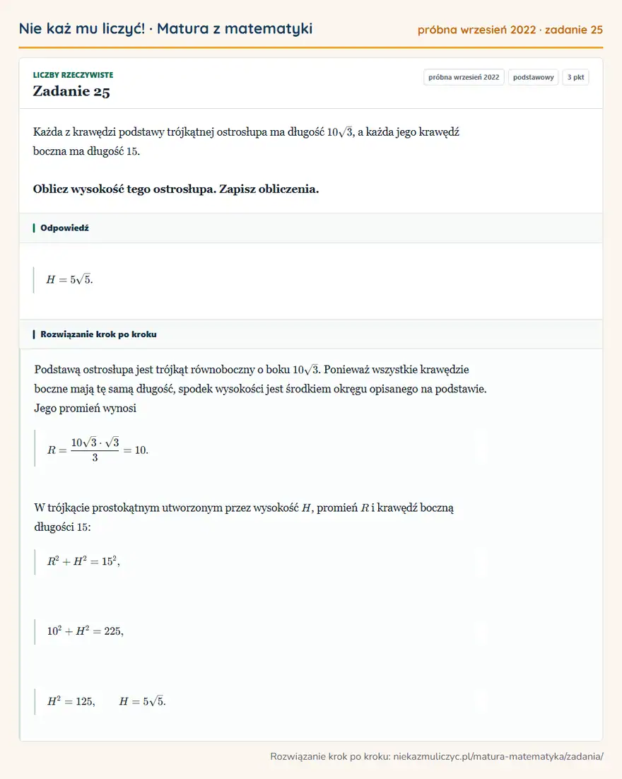 Rozwiązanie zadania 25 (matura z matematyki próbna wrzesień 2022): Każda z krawędzi podstawy trójkątnej ostrosłupa ma długość 10√3, a każda jego krawędź boczna ma długość 15…