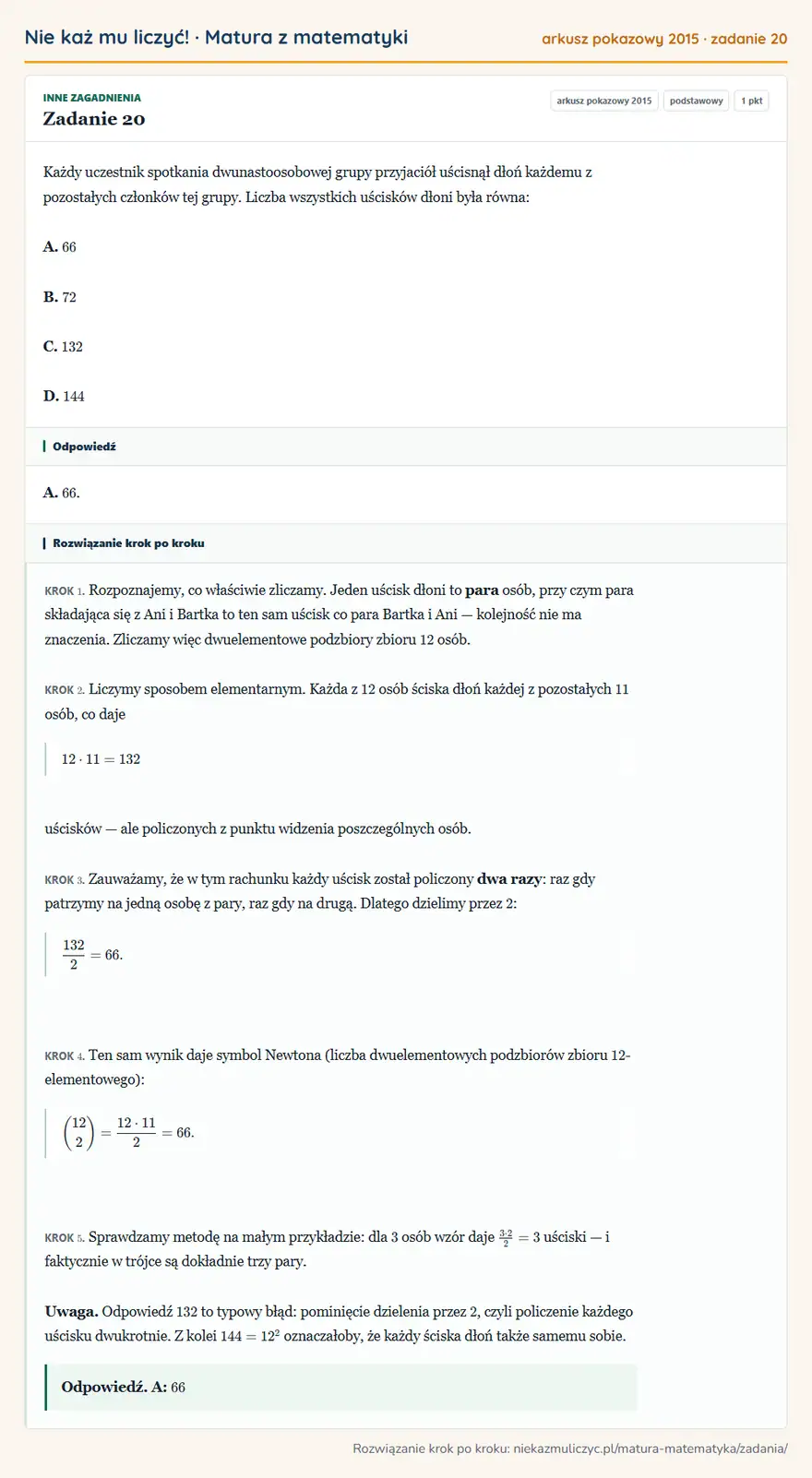 Rozwiązanie zadania 20, matura z matematyki, arkusz pokazowy 2015, poziom podstawowy: Każdy uczestnik spotkania dwunastoosobowej grupy przyjaciół uścisnął dłoń każdemu z pozostałych członków tej… Odpowiedź: A. 66