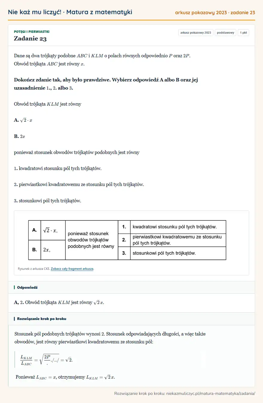 Rozwiązanie zadania 23, matura z matematyki, arkusz pokazowy 2023, poziom podstawowy: Dane są dwa trójkąty podobne ABC i KLM o polach równych odpowiednio P oraz 2P. Obwód trójkąta ABC jest równy… Odpowiedź: A, 2. Obwód trójkąta KLM jest równy √2 x