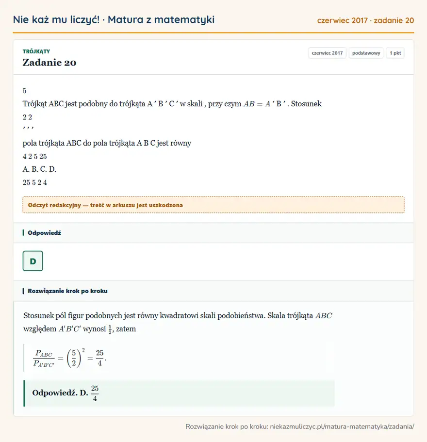 Rozwiązanie zadania 20 (matura z matematyki czerwiec 2017): 5 Trójkąt ABC jest podobny do trójkąta A ′ B ′ C ′ w skali, przy czym AB = A ′ B ′. Stosunek 2 2 ′ ′ ′ pola…