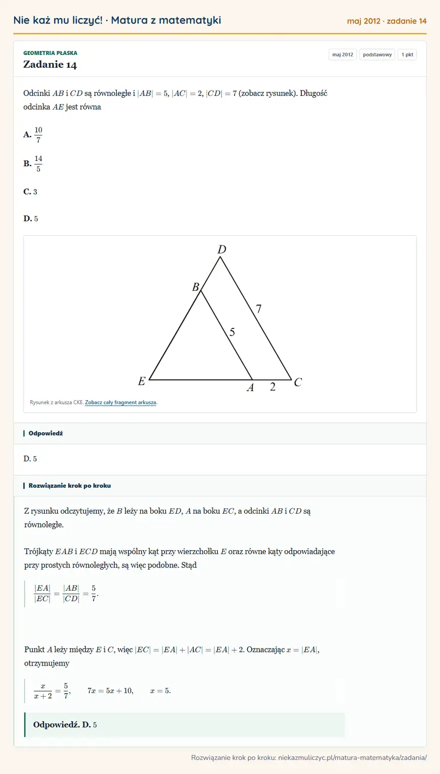 Rozwiązanie zadania 14 (matura z matematyki maj 2012): Odcinki AB i CD są równoległe i |AB|=5, |AC|=2, |CD|=7 (zobacz rysunek). Długość odcinka AE jest równa A…