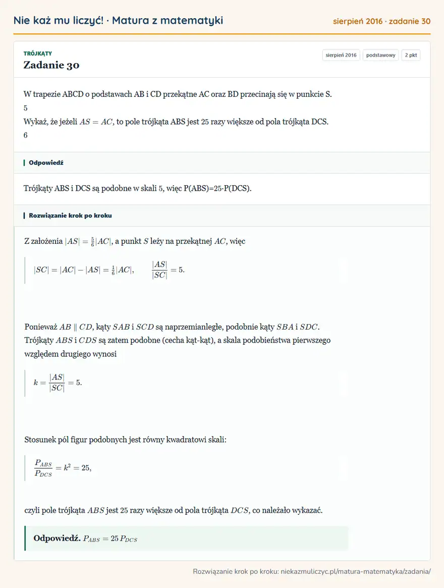Rozwiązanie zadania 30 (matura z matematyki sierpień 2016): W trapezie ABCD o podstawach AB i CD przekątne AC oraz BD przecinają się w punkcie S. 5 Wykaż, że jeżeli AS =…