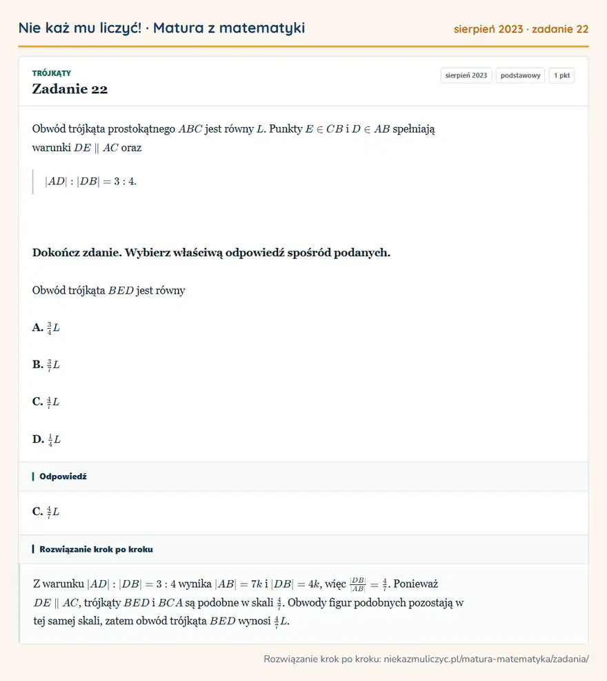 Rozwiązanie zadania 22, matura z matematyki sierpień 2023, poziom podstawowy: Obwód trójkąta prostokątnego ABC jest równy L. Punkty E∈ CB i D∈ AB spełniają warunki DE AC oraz… Odpowiedź: C. 4/7L