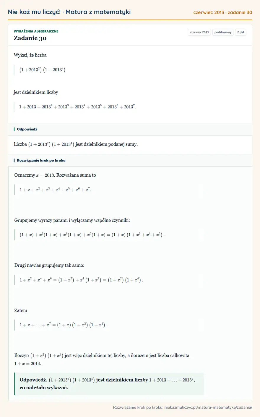 Rozwiązanie zadania 30 (matura z matematyki czerwiec 2013): Wykaż, że liczba (1+2013² ) (1+2013⁴ ) jest dzielnikiem liczby 1+2013+2013²+2013³+2013⁴+2013⁵+2013⁶+2013⁷.