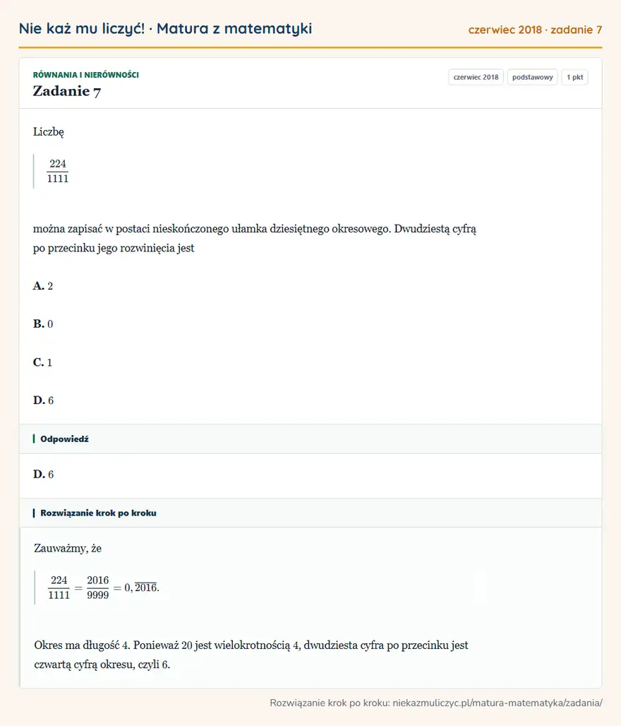 Rozwiązanie zadania 7 (matura z matematyki czerwiec 2018): Liczbę 224/1111 można zapisać w postaci nieskończonego ułamka dziesiętnego okresowego. Dwudziestą cyfrą po…