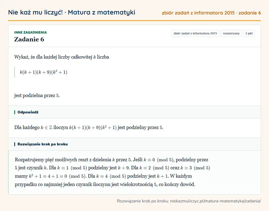 Rozwiązanie zadania 6 (zbiór zadań z informatora CKE 2015): Wykaż, że dla każdej liczby całkowitej k liczba k(k+1)(k+9)(k²+1) jest podzielna przez 5.