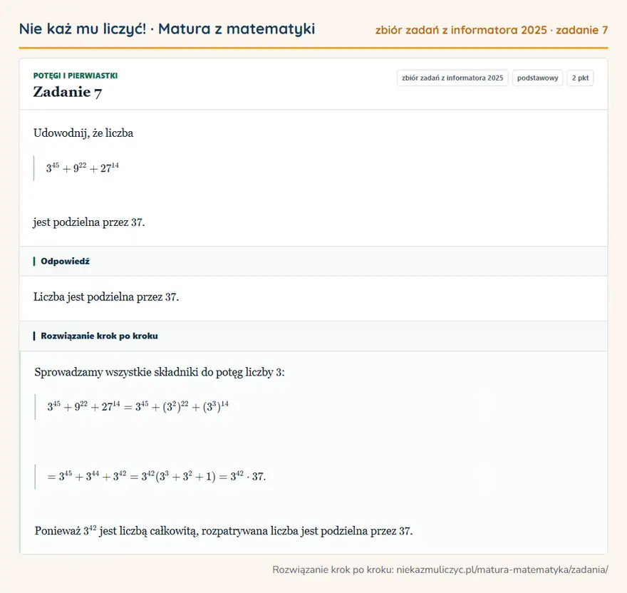Rozwiązanie zadania 7, zbiór zadań z informatora CKE 2025, poziom podstawowy: Udowodnij, że liczba 3⁴⁵+9²2+27¹⁴ jest podzielna przez 37. Odpowiedź: Liczba jest podzielna przez 37