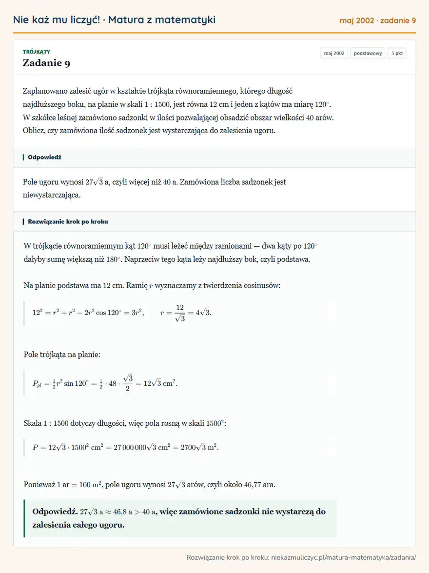Rozwiązanie zadania 9 (matura z matematyki maj 2002): Zaplanowano zalesić ugór w kształcie trójkąta równoramiennego, którego długość najdłuższego boku, na planie w…