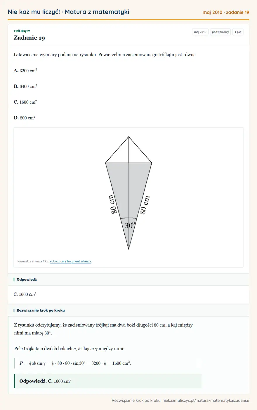 Rozwiązanie zadania 19 (matura z matematyki maj 2010): Latawiec ma wymiary podane na rysunku. Powierzchnia zacieniowanego trójkąta jest równa A. 3200 cm² B. 6400…