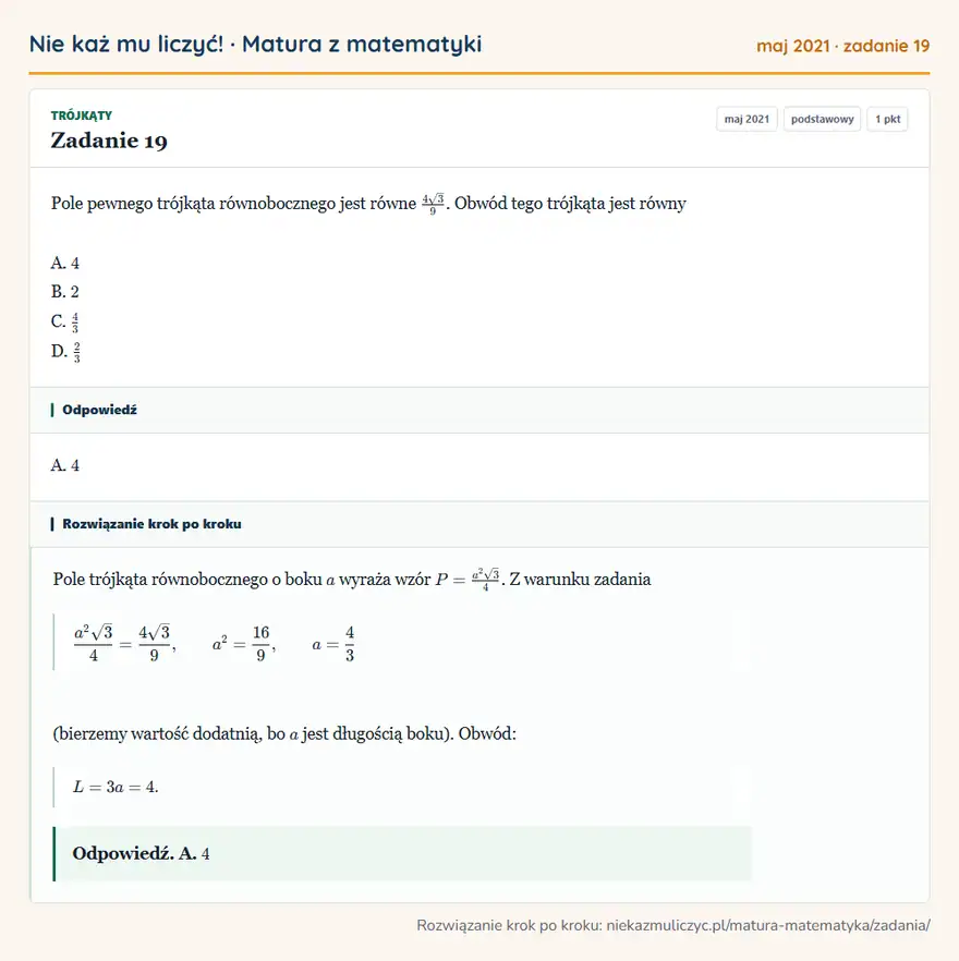 Rozwiązanie zadania 19 (matura z matematyki maj 2021): Pole pewnego trójkąta równobocznego jest równe 4√3/9. Obwód tego trójkąta jest równy A. 4 B. 2 C. 4/3 D. 2/3