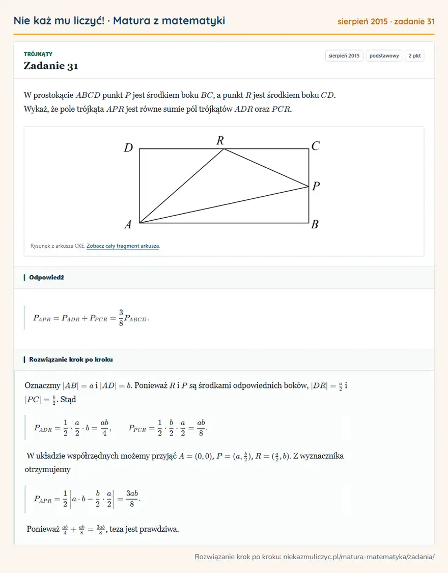 Rozwiązanie zadania 31, matura z matematyki sierpień 2015, poziom podstawowy: W prostokącie ABCD punkt P jest środkiem boku BC, a punkt R jest środkiem boku CD. Wykaż, że pole trójkąta… Odpowiedź: PAPR=PADR+PPCR=3/8PABCD