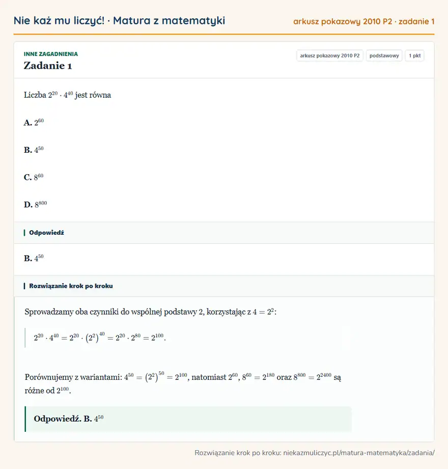 Rozwiązanie zadania 1 (matura z matematyki, arkusz pokazowy 2010 P2): Liczba 2²0·4⁴⁰ jest równa A. 2⁶⁰ B. 4⁵⁰ C. 8⁶⁰ D. 8⁸⁰⁰