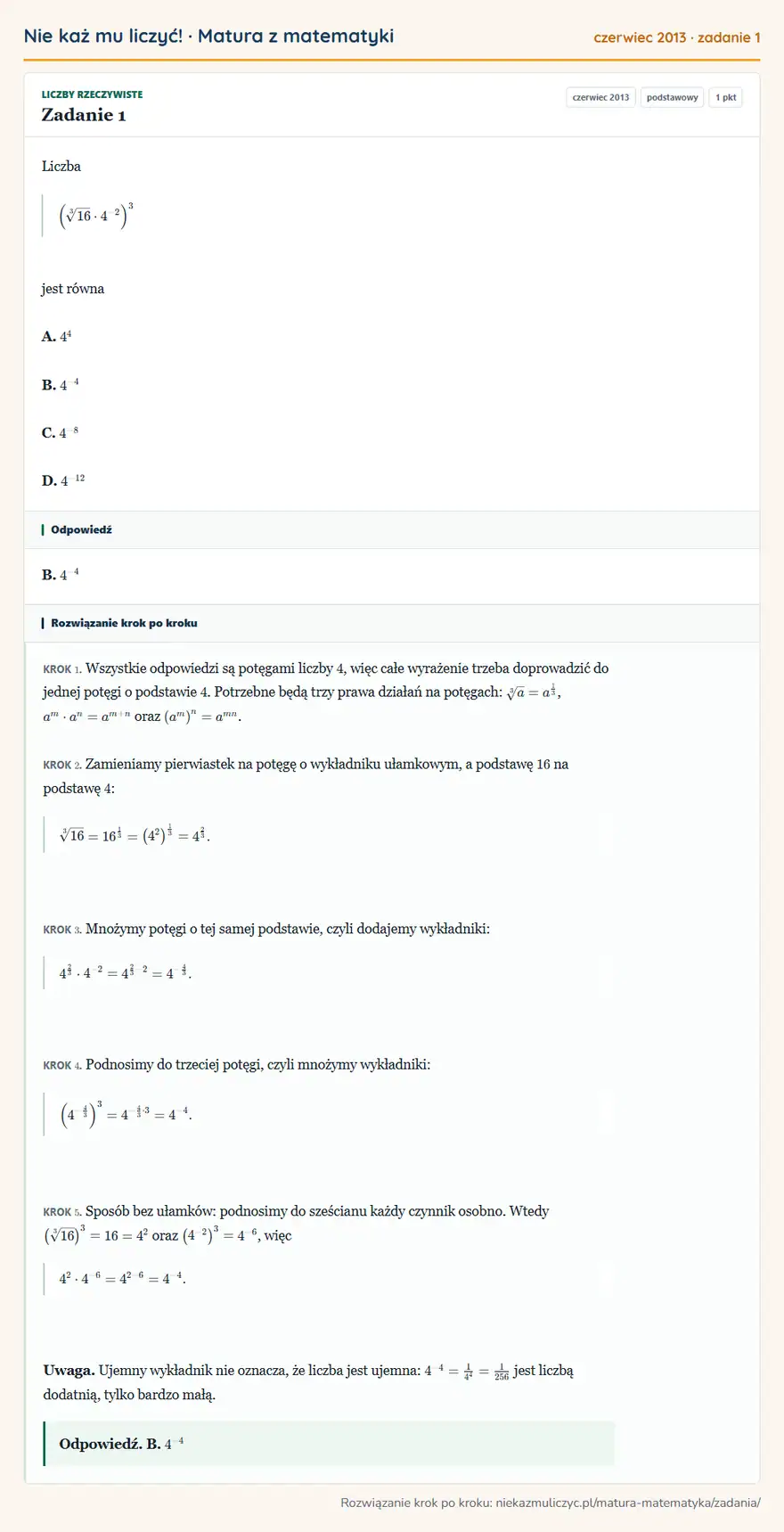 Rozwiązanie zadania 1 (matura z matematyki czerwiec 2013): Liczba (3√16·4⁻² )³ jest równa A. 4⁴ B. 4⁻⁴ C. 4⁻⁸ D. 4⁻¹²