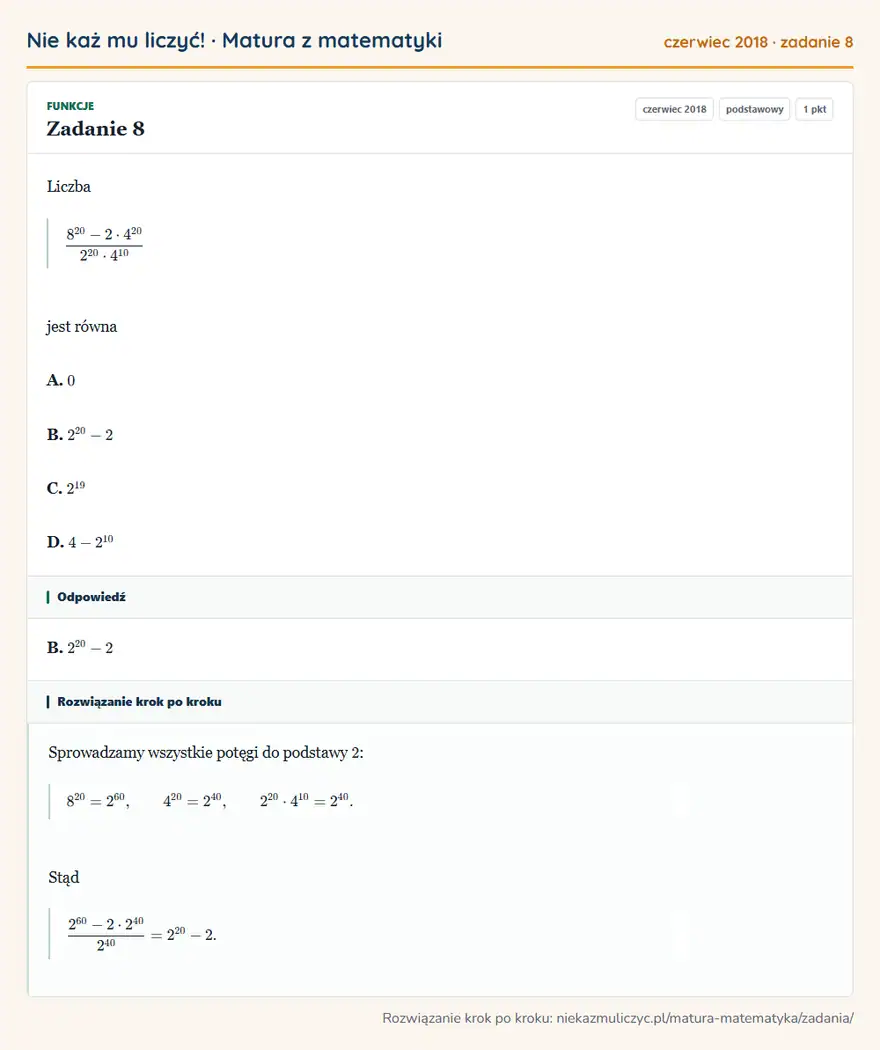 Rozwiązanie zadania 8 (matura z matematyki czerwiec 2018): Liczba 8²0-2·4²02²0·4¹⁰ jest równa A. 0 B. 2²0-2 C. 2¹⁹ D. 4-2¹⁰
