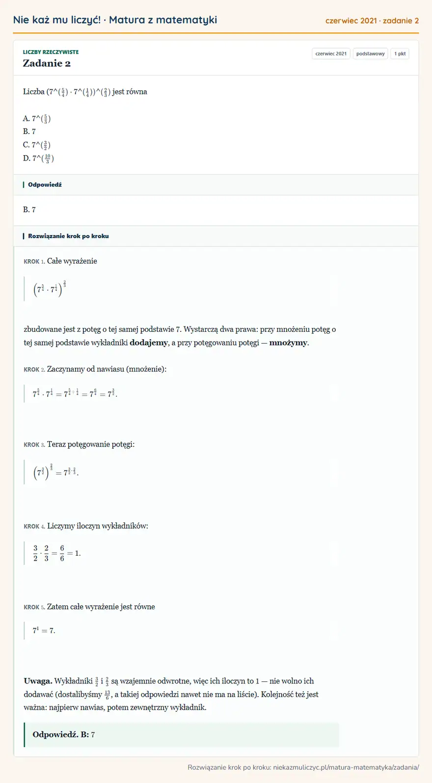 Rozwiązanie zadania 2 (matura z matematyki czerwiec 2021): Liczba ( 7 ^ (5/4) · 7 ^ (1/4)) ^ (2/3) jest równa A. 7 ^ (5/3) B. 7 C. 7 ^ (3/2) D. 7 ^ (10/3)