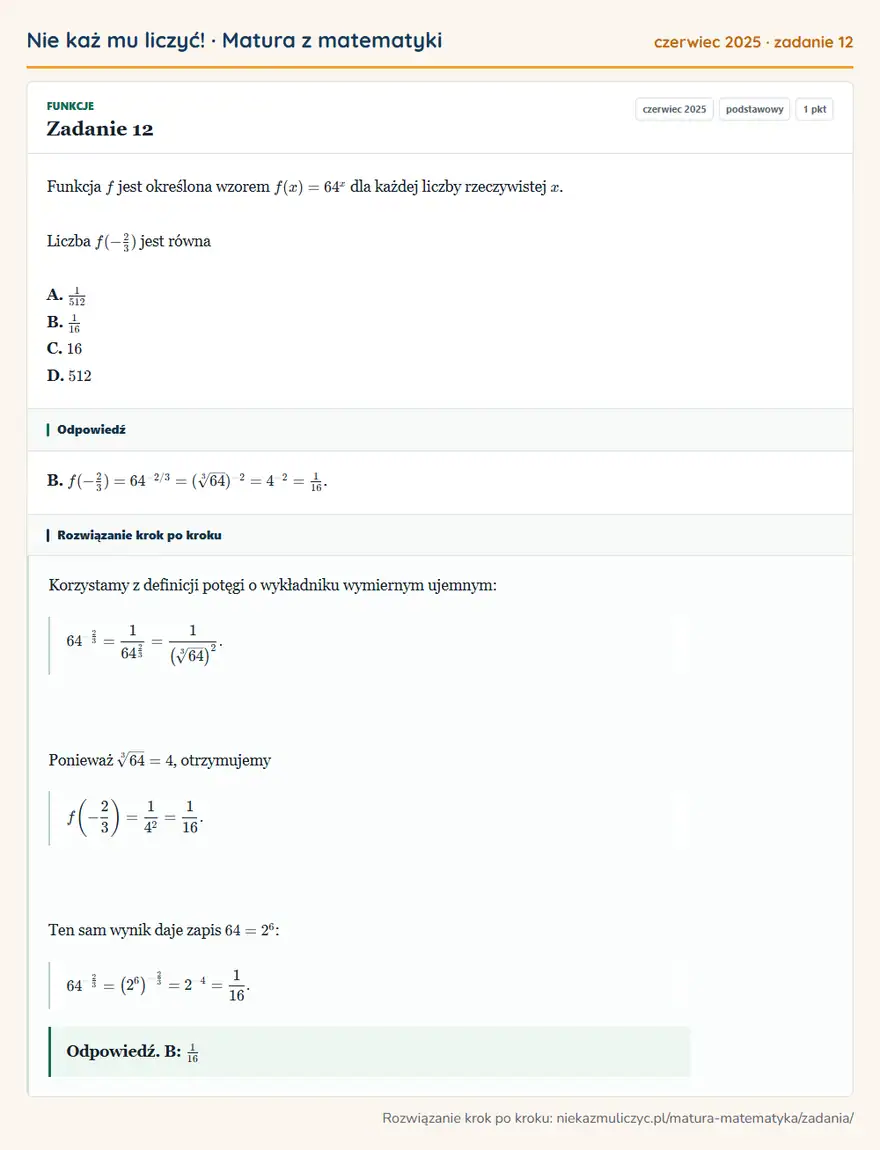 Rozwiązanie zadania 12 (matura z matematyki czerwiec 2025): Funkcja f jest określona wzorem f(x)=64^x dla każdej liczby rzeczywistej x. Liczba f(-2/3) jest równa A…