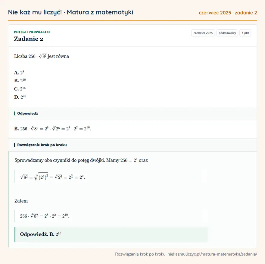 Rozwiązanie zadania 2 (matura z matematyki czerwiec 2025): Liczba 256·[3]8² jest równa A. 2⁸ B. 2¹⁰ C. 2¹⁶ D. 2³6