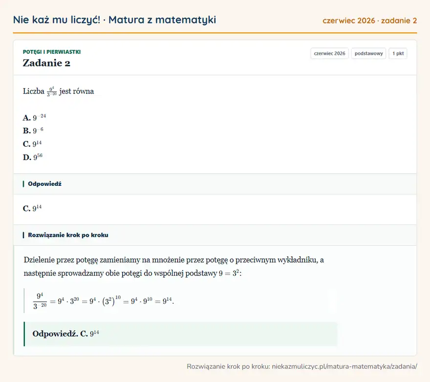 Rozwiązanie zadania 2 (matura z matematyki czerwiec 2026): Liczba 9⁴³⁻²⁰ jest równa A. 9⁻²⁴ B. 9⁻⁶ C. 9¹⁴ D. 9⁵⁶