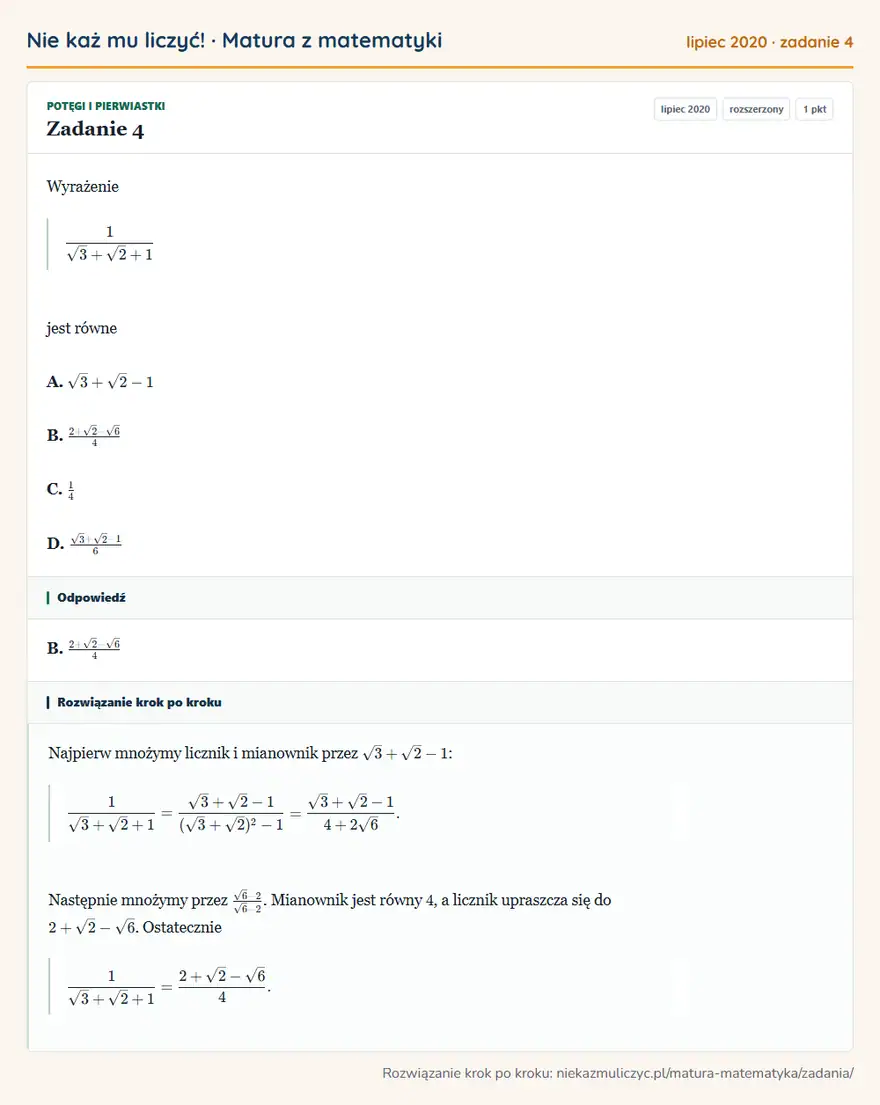 Rozwiązanie zadania 4 (matura z matematyki lipiec 2020): Wyrażenie 1√3+√2+1 jest równe A. √3+√2-1 B. 2+√2-√6/4 C. 14 D. √3+√2-1/6