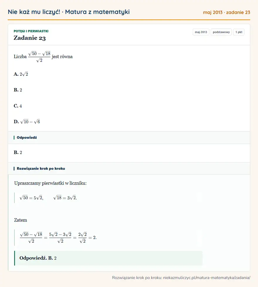 Rozwiązanie zadania 23 (matura z matematyki maj 2013): Liczba √50-√18/√2 jest równa A. 2√2 B. 2 C. 4 D. √10-√6